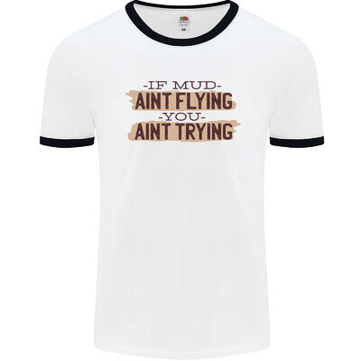 If Mud Aint Flying Motocross Scrambling 4X4 Mens Ringer T-Shirt