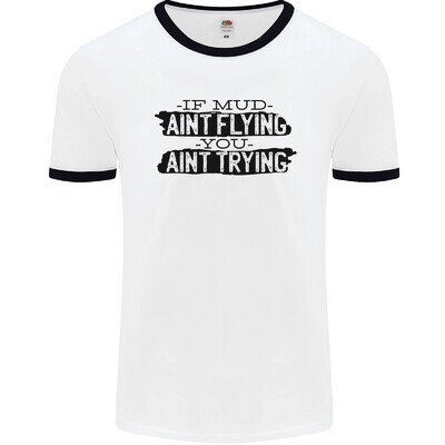 If Mud Aint Flying Motocross MotoX 4X4 Mens Ringer T-Shirt