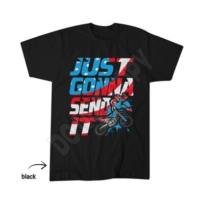 Just Gonna Send It - Dirt Bike MX Biker Rider Motocross T-Shirt